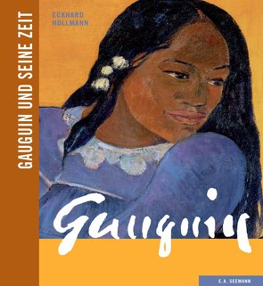 Gauguin und seine Zeit von Hollmann,  Eckhard