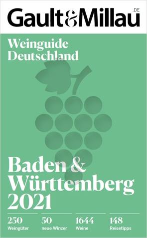 Gault&Millau Deutschland Weinguide Baden & Württemberg 2021 von Geisel,  Otto, Haslauer,  Ursula