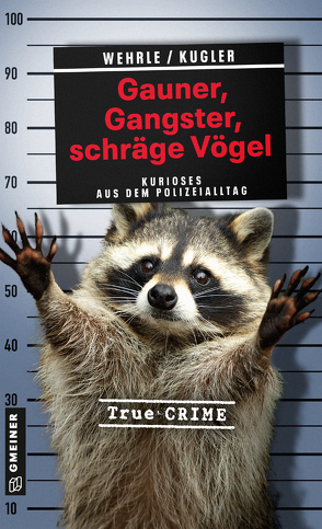 Gauner, Gangster, schräge Vögel von Kugler,  Hans Jürgen, Wehrle,  Ute