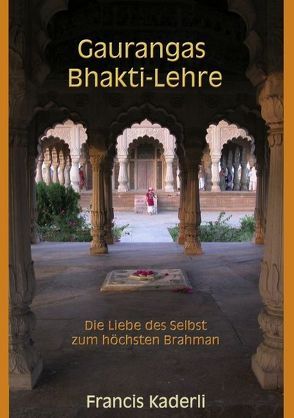 Gaurangas Bhakti-Lehre von Kaderli,  Francis