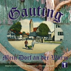 Gauting Mein Dorf an der Würm von Limmer,  Stephan, Rehermann,  Daniel