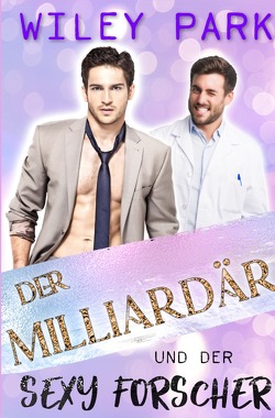 Gay Billionaires / Der Milliardär und der sexy Forscher von Park,  Wiley