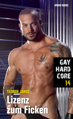 Gay Hardcore 14: Lizenz zum Ficken von Janus,  Tilman