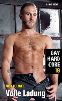 Gay Hardcore 18: Volle Ladung von Holzner,  Nick