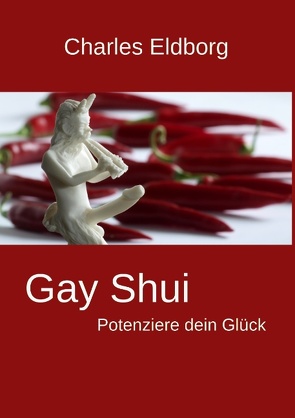 Gay Shui – Potenziere dein Glück von Eldborg,  Charles