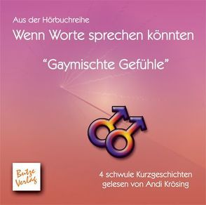 Gaymischte Gefühle von Heckmann,  Jochen G, Naster,  Janina B, Skerhut,  Martin, Weichwald,  Bernhard