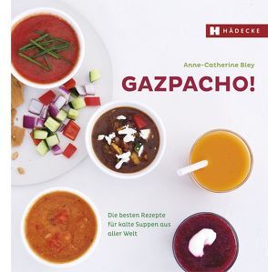 Gazpacho! von Bley,  Anne-Catherine