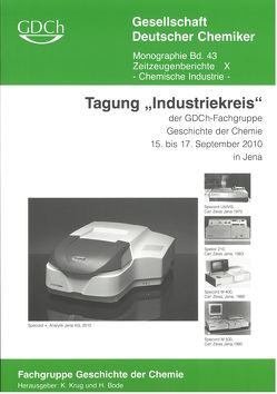 GDCh Monographie / Tagung „Industriekreis“ der GDCh-Fachgruppe Geschichte der Chemie 15. bis 17. September 2010 in Jena von Bode, Krug