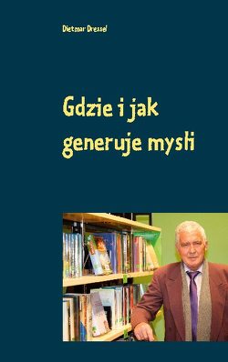 Gdzie i jak generuje mysli von Dressel,  Dietmar