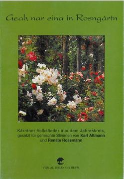 Geah nar eina in Rosngårtn von Altmann,  Karl, Rossmann,  Renate