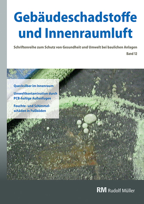 Gebäudeschadstoffe und Innenraumluft, Band 12: Quecksilber im Innenraum von Bossemeyer,  Hans-Dieter, Kuebart,  Frank, Richardson,  Nicole, Witten,  Jutta, Zwiener,  Gerd