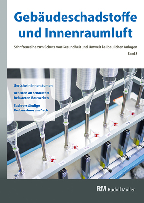 Gebäudeschadstoffe und Innenraumluft, Band 8: Gerüche in Innenräumen, Arbeiten an schadstoffbelasteten Bauwerken, Sachverständige Probenahme am Dach von Bossemeyer,  Hans-Dieter, Grün,  Lothar, Witten,  Jutta, Zwiener,  Gerd