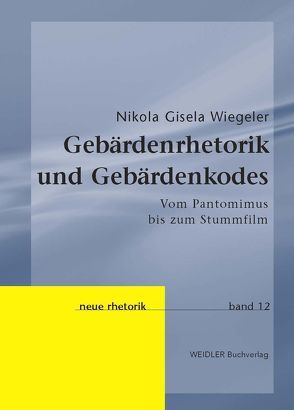 Gebärdenrhetorik und Gebärdenkodes von Wiegeler,  Nikola Gisela