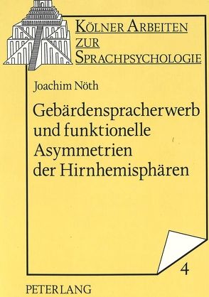 Gebärdenspracherwerb und funktionelle Asymmetrien der Hirnhemisphären von Nöth,  Joachim