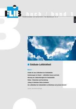 Gebäude-Luftdichtheit, Band 1 von Bischof,  Wolfgang, Bolender,  Torsten, Fingerling,  Anne, Hauser,  Gerd, Heinz,  Ehrenfried, Höing,  Ulrich, Köpcke,  Ulf, Laidig,  Matthias, Renn,  Markus, Solcher,  Oliver, Vogel,  Klaus, Walther,  Wilfried, Weissmüller,  Armin, Werner,  Johannes, Zeller,  Joachim