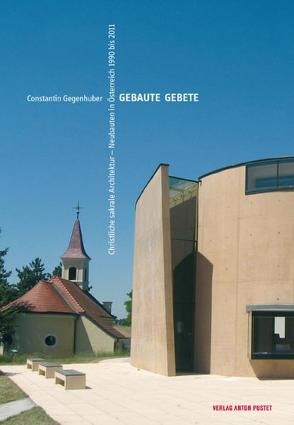 Gebaute Gebete von Gegenhuber,  Constantin