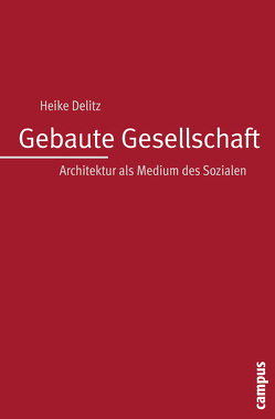 Gebaute Gesellschaft von Delitz,  Heike