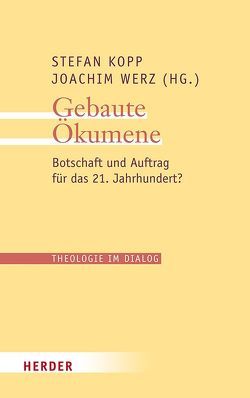 Gebaute Ökumene von Augustin,  George, Bärsch,  Jürgen, Böck,  Florian, Brummer,  Benedikt, Eberhard,  Kai-Ole, German,  Kinga, Koch,  Kurt, Kopp,  Stefan, Kuster,  Niklaus, Metz,  Wolfgang, Rabel,  Magnus, Reinert,  Jonathan, Schirr,  Bertram Jörg, Schmitt,  Albrecht, Seeliger,  Hans Reinhard, Stühlmeyer,  Ludger, Tebartz-van Elst,  Franz-Peter, Werz,  Joachim, Wilhelmus,  Liane, Winkler,  Mathias, Witt,  Christian, Zahner,  Paul