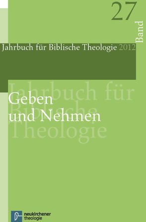 Geben und Nehmen von Ebner,  Martin, Fischer,  Irmtraud, Frey,  Jörg, Fuchs,  Ottmar, Hamm,  Berndt, Janowski,  Bernd, Koerrenz,  Ralf, Leppin,  Volker, Oberhänsli-Widmer,  Gabrielle, Sattler,  Dorothea, Schmid,  Konrad, Thomas,  Günter, Vollenweider,  Samuel, Welker,  Michael, Wolter,  Michael