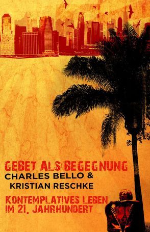 Gebet als Begegnung von Bello,  Charles, Reschke,  Kristian