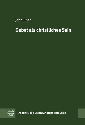 Gebet als christliches Sein, Leben und Tun von Chan,  John