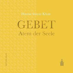 Gebet – Atem der Seele von Blachnitzky,  Thomas, Inayat Khan,  Hazrat, Meuthen,  Wolfgang, Sen Gupta,  Karima