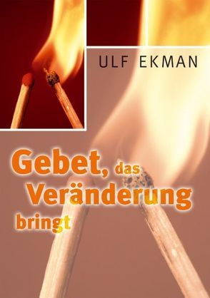 Gebet, das Veränderung bringt von Ekman,  Ulf