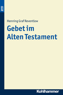 Gebet im Alten Testament. BonD von Reventlow,  Henning