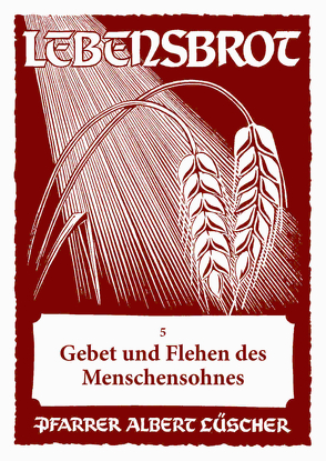 Gebet und Flehen des Menschensohnes – 5 von Lüscher,  Albert