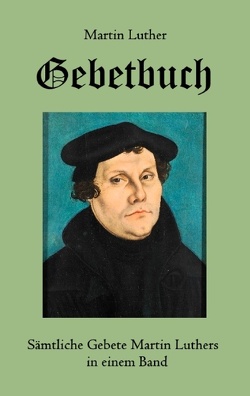 Gebetbuch von Luther,  Martin