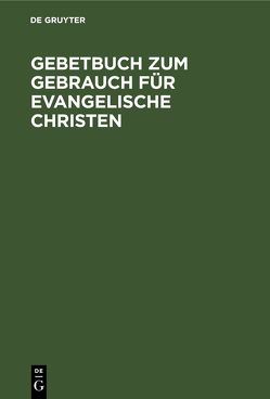 Gebetbuch zum Gebrauch für evangelische Christen