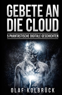 Gebete an die Cloud von Kolbrück,  Olaf