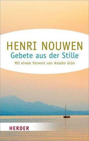 Gebete aus der Stille von Grün,  Anselm, Nouwen,  Henri J. M., Wieman,  Mathilde