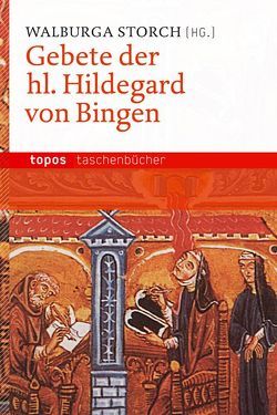 Gebete der hl. Hildegard von Bingen von Bonn,  Caecilia, Storch,  Walburga