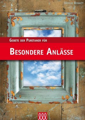 Gebete der Puritaner für besondere Anlässe von Bennett,  A