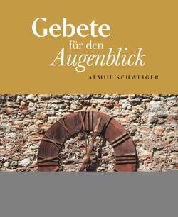 Gebete für den Augenblick von Schweiger,  Almut