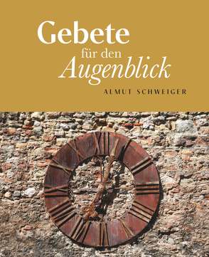 Gebete für den Augenblick von Schweiger,  Almut