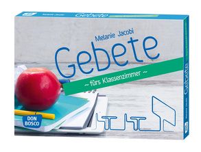 Gebete fürs Klassenzimmer von Jacobi,  Melanie