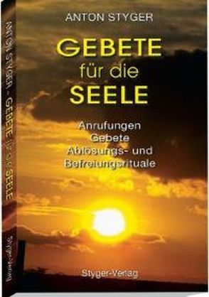 Gebete für die Seele, Praxisbuch von Styger,  Anton