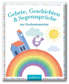 Gebete, Geschichten & Segenssprüche zur Erstkommunion von Cuno,  Sabine, Teckentrup,  Britta