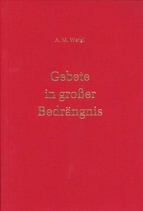 Gebete in großer Bedrängnis von Weigl,  A. M.