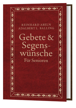 Gebete & Segenswünsche für Senioren von Abeln,  Reinhard, Balling,  Adalbert L