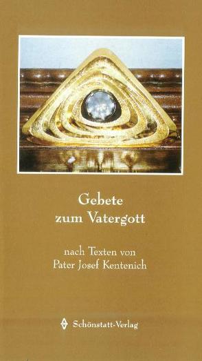 Gebete zum Vatergott von Kentenich,  Josef, Süss,  Maripetra