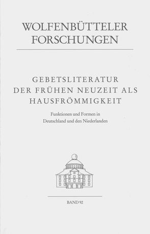 Gebetsliteratur der Frühen Neuzeit als Hausfrömmigkeit von Ingen,  Ferdinand van, Moore,  Cornelia N