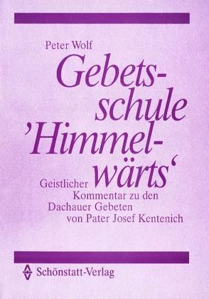 Gebetsschule Himmelwärts von Wolf,  Peter