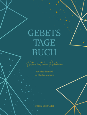 Gebetstagebuch – Beten mit den Psalmen von Schuller,  Bobby