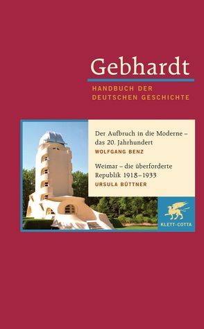 Gebhardt Handbuch der Deutschen Geschichte / Der Aufbruch in die Moderne – das 20. Jahrhundert. Weimar – die überforderte Republik 1918-1933 von Benz,  Wolfgang, Büttner,  Ursula