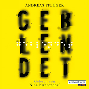 Geblendet von Kunzendorf,  Nina, Pflüger,  Andreas