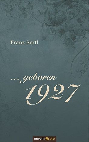 … geboren 1927 von Sertl,  Franz