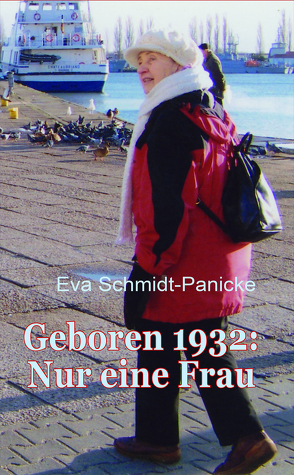 Geboren 1932: Nur eine Frau von Schmidt-Panicke,  Eva